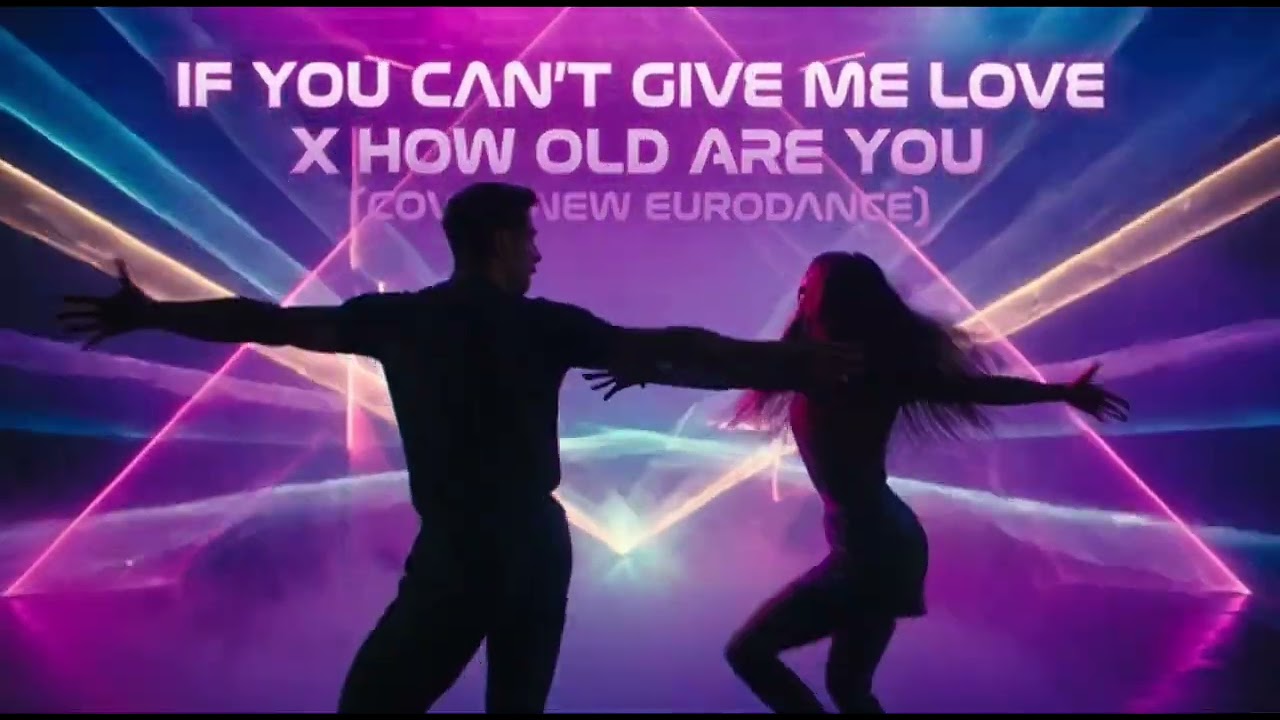 IF YOU CANT GIVE ME LOVE x HOW OLD ARE YOU (COVER NEW EURODANCE)