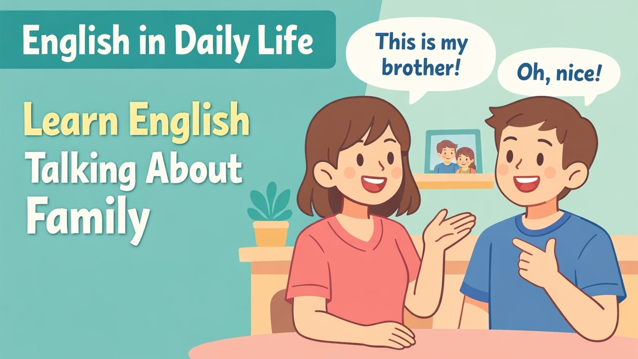 English in Daily Life – Learn English Talking About Family | Fun English Listening Practice