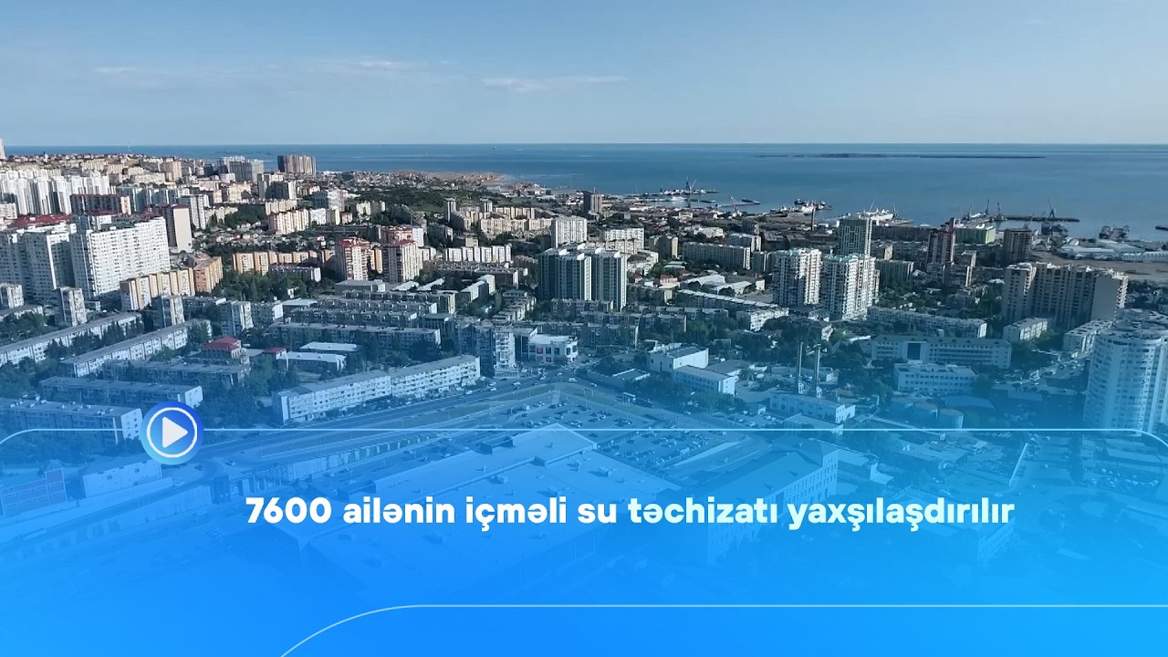 7600 ailənin içməli su təchizatı yaxşılaşdırılır