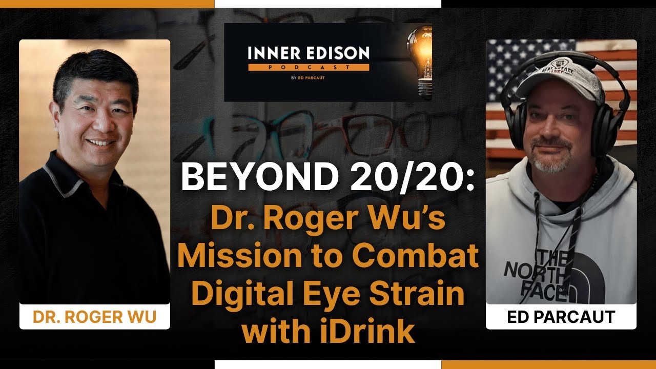 Beyond 20/20: Dr. Roger Wu's Mission to Combat Digital Eye Strain with iDrink