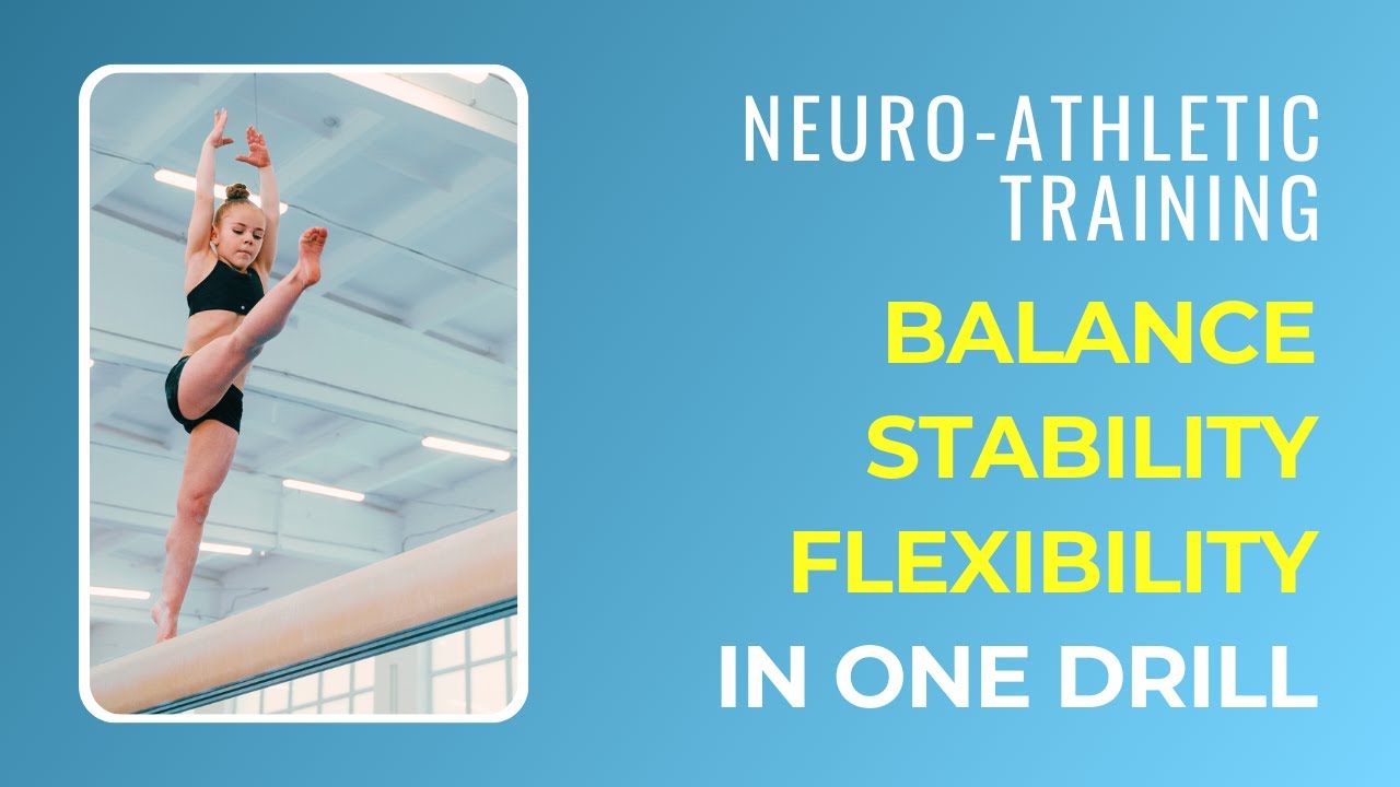 Neuro-Athletic Training: Train Balance, Stability & Flexibility with One Drill