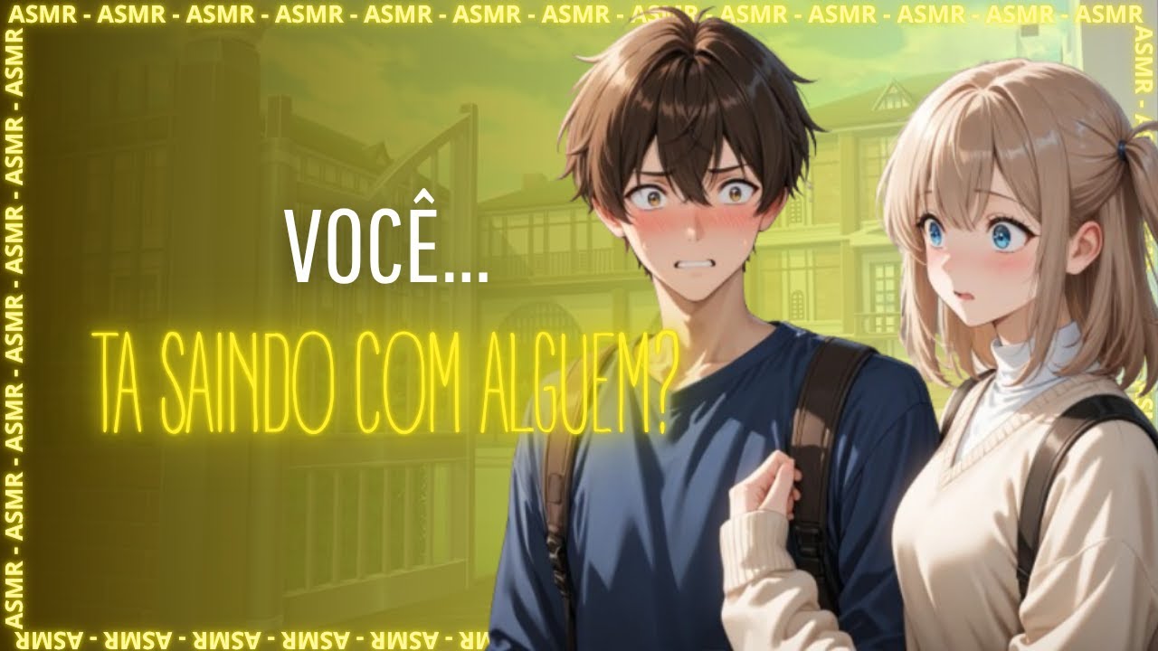 | ASMR | MELHOR AMIGO COM CIÚMES DE VOCÊ