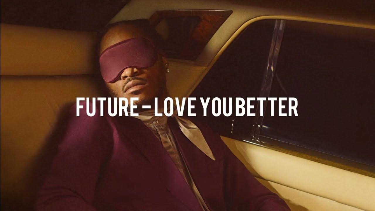 Future - Love You Better 和訳