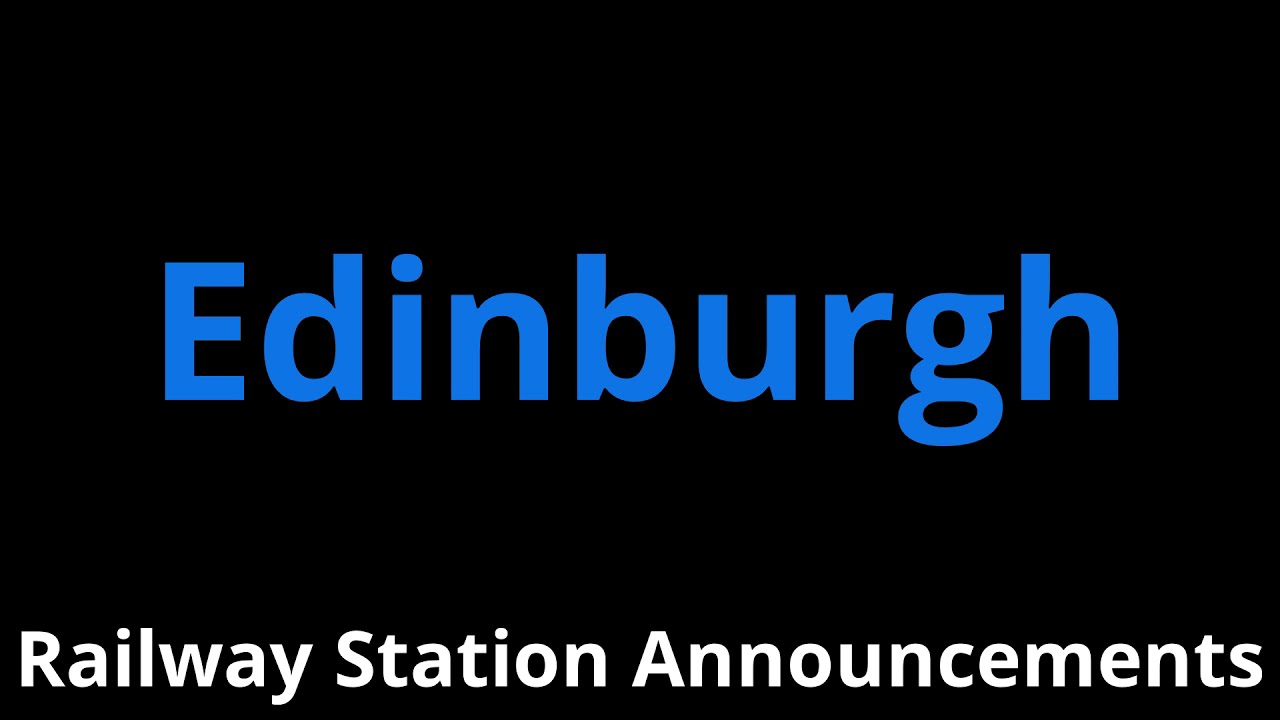 Edinburgh Railway Station Announcements