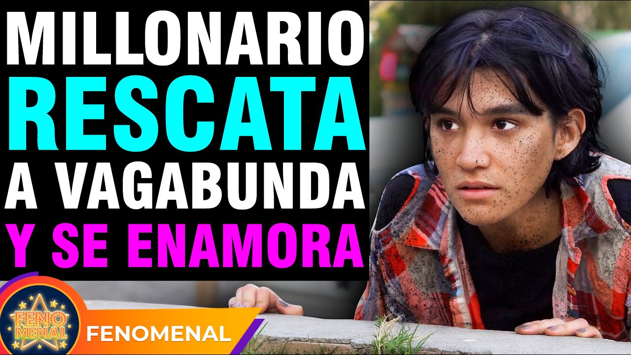 Millonario rescata a vagabunda y se enamora.