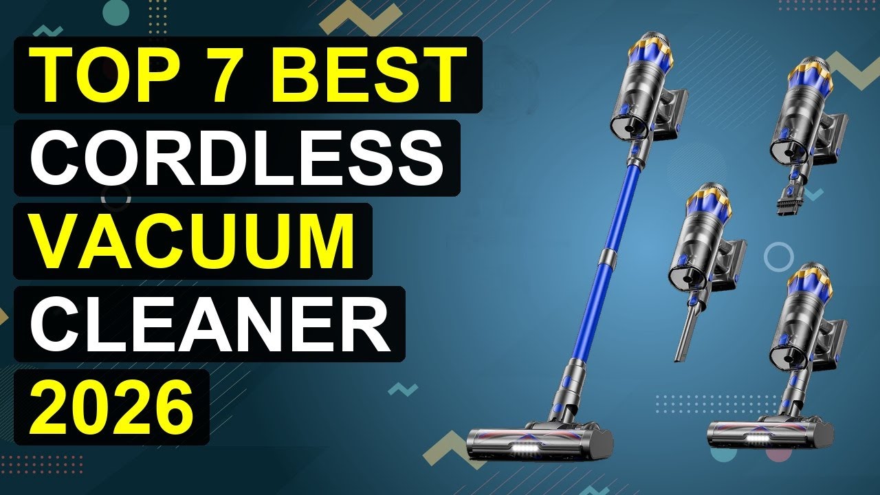Top 7 Best Cordless Vacuum Cleaner 2026 | Game-Changing Cordless Vac