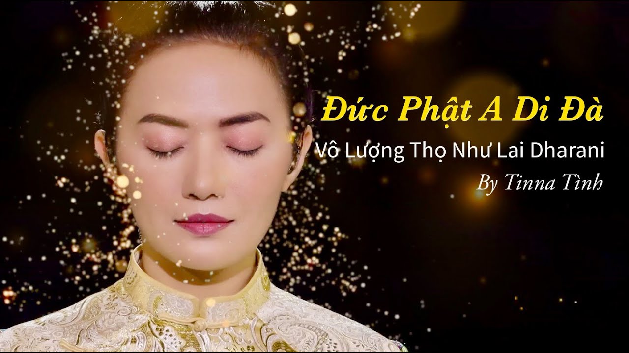 PHẬT A DI ĐÀ - Vô Lượng Thọ Như Lai Dharani ( Thần Chú Mật Tông- Kim Cương Thừa- Tinna Tình