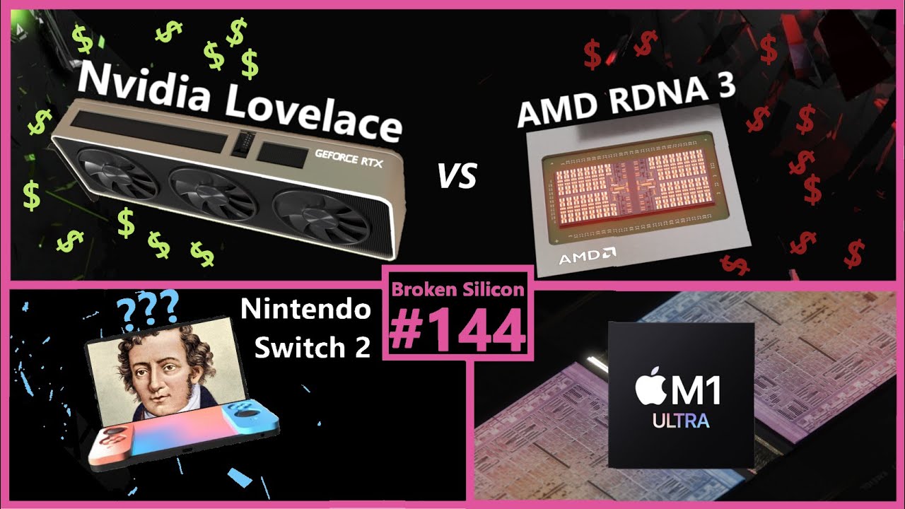 Nvidia Lovelace vs AMD RDNA 3 Economics, Nintendo Switch 2, Apple M1 Ultra | Broken Silicon 144