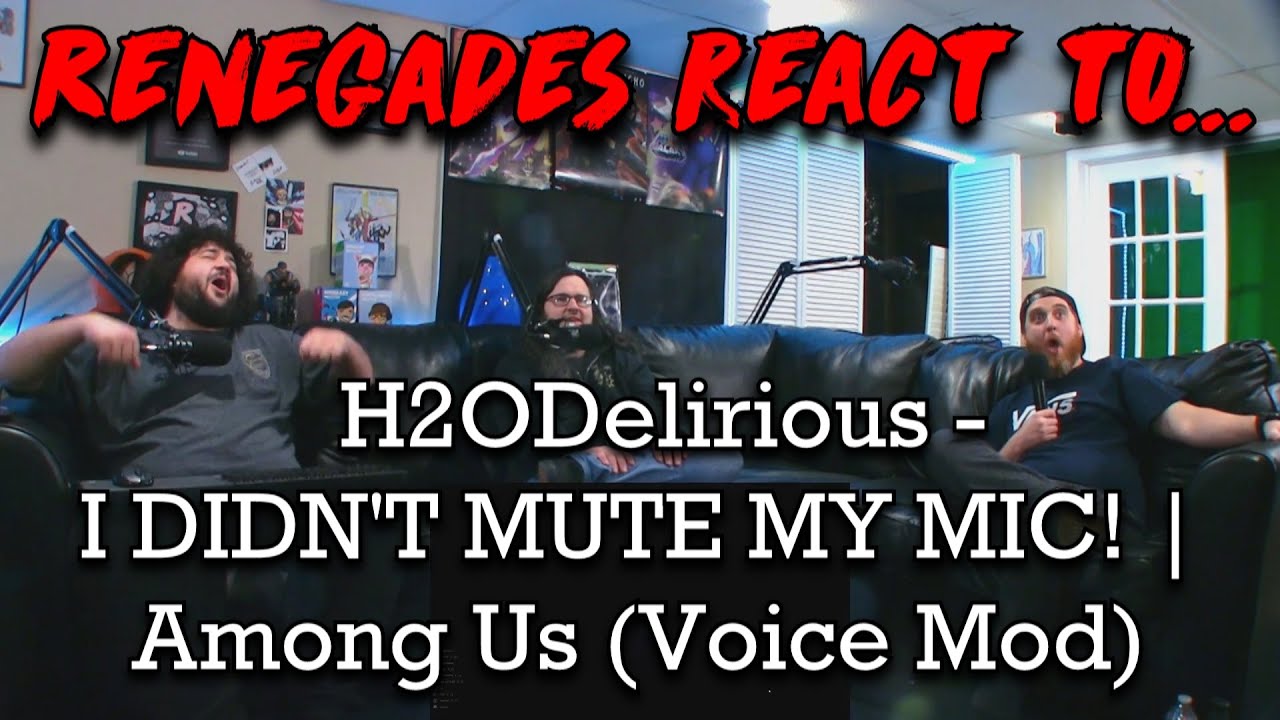 Renegades React to... @H2ODelirious - I DIDN'T MUTE MY MIC! 💀 | Among Us (Voice Mod)