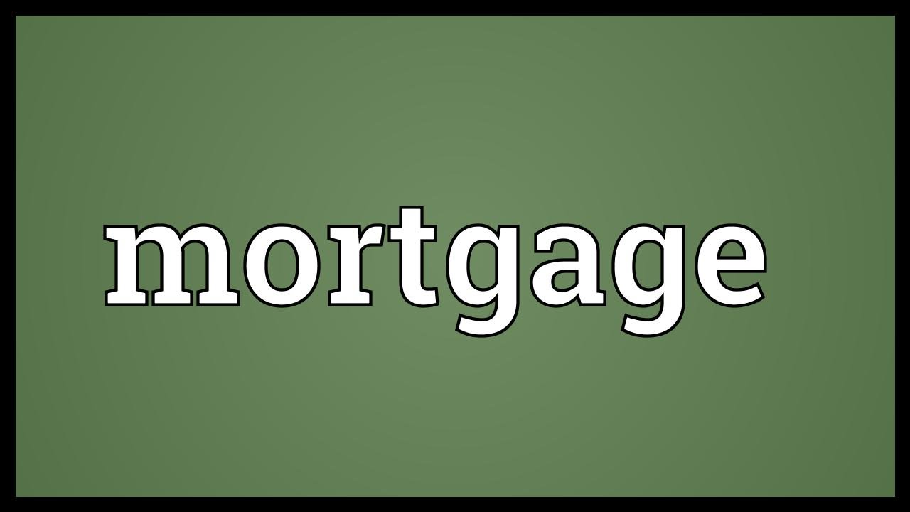 Mortgage Meaning