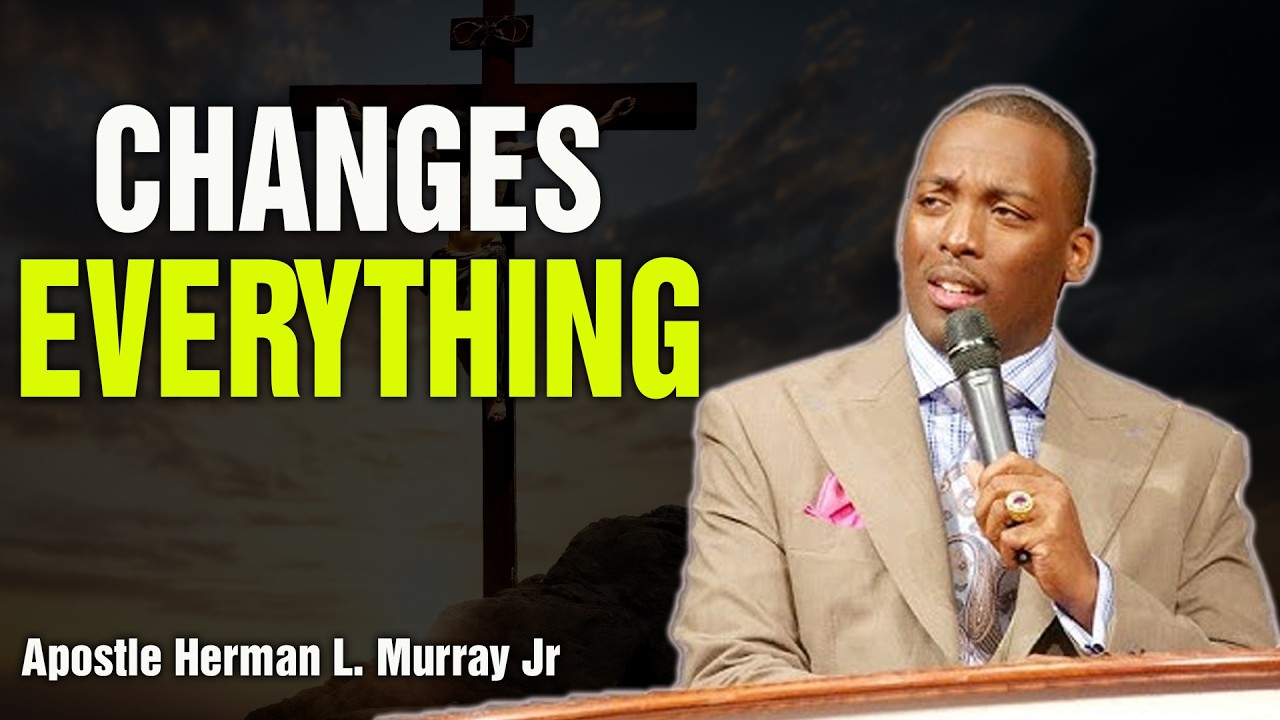 Bishop Herman Murray, Jr | The Blessing of a Godly Father… Changes Everything