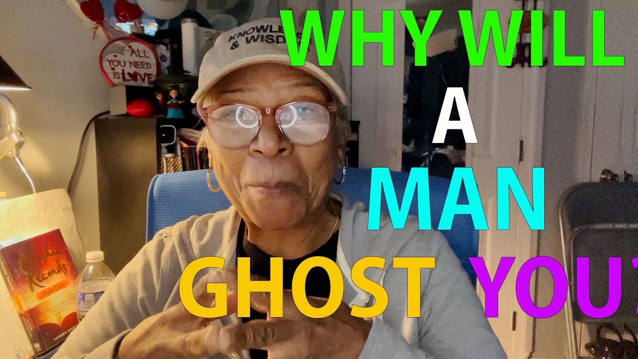 WHY WILL A MAN GHOST YOU?  : Relationship advice