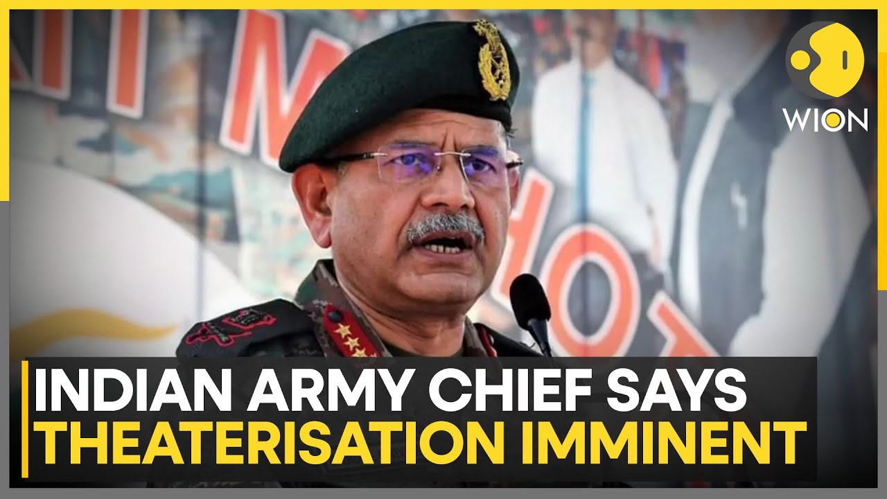 India: Chief of Army Staff Shares View on Integrated Theatre Commands | WION