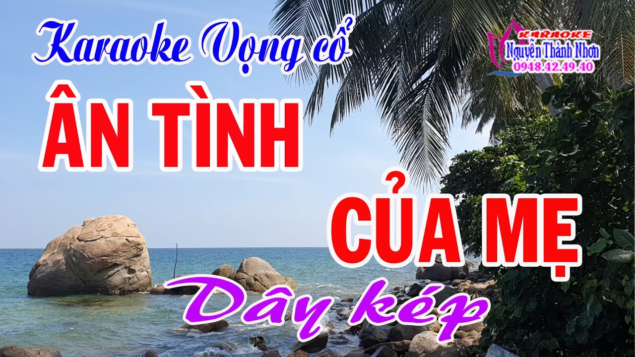 Karaoke vọng cổ ÂN TÌNH CỦA MẸ - DÂY KÉP [T/g Nguyễn Hữu Nghĩa]