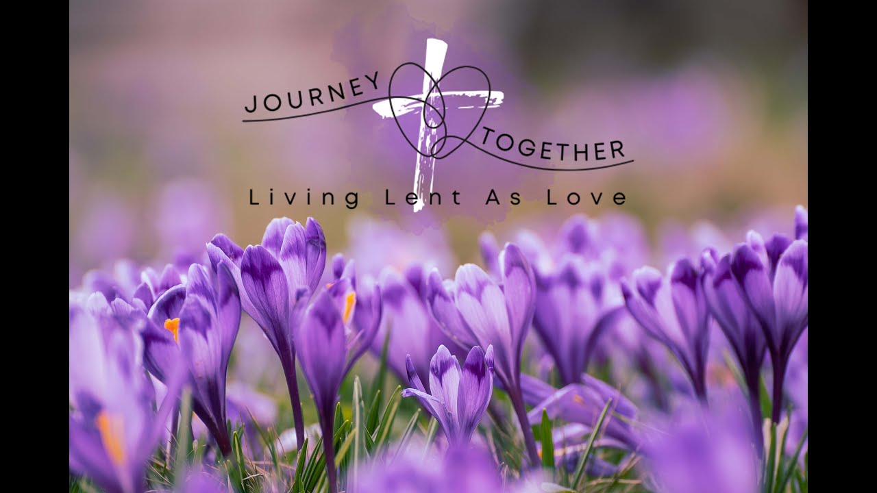 Journey Together - Living Lent as Love