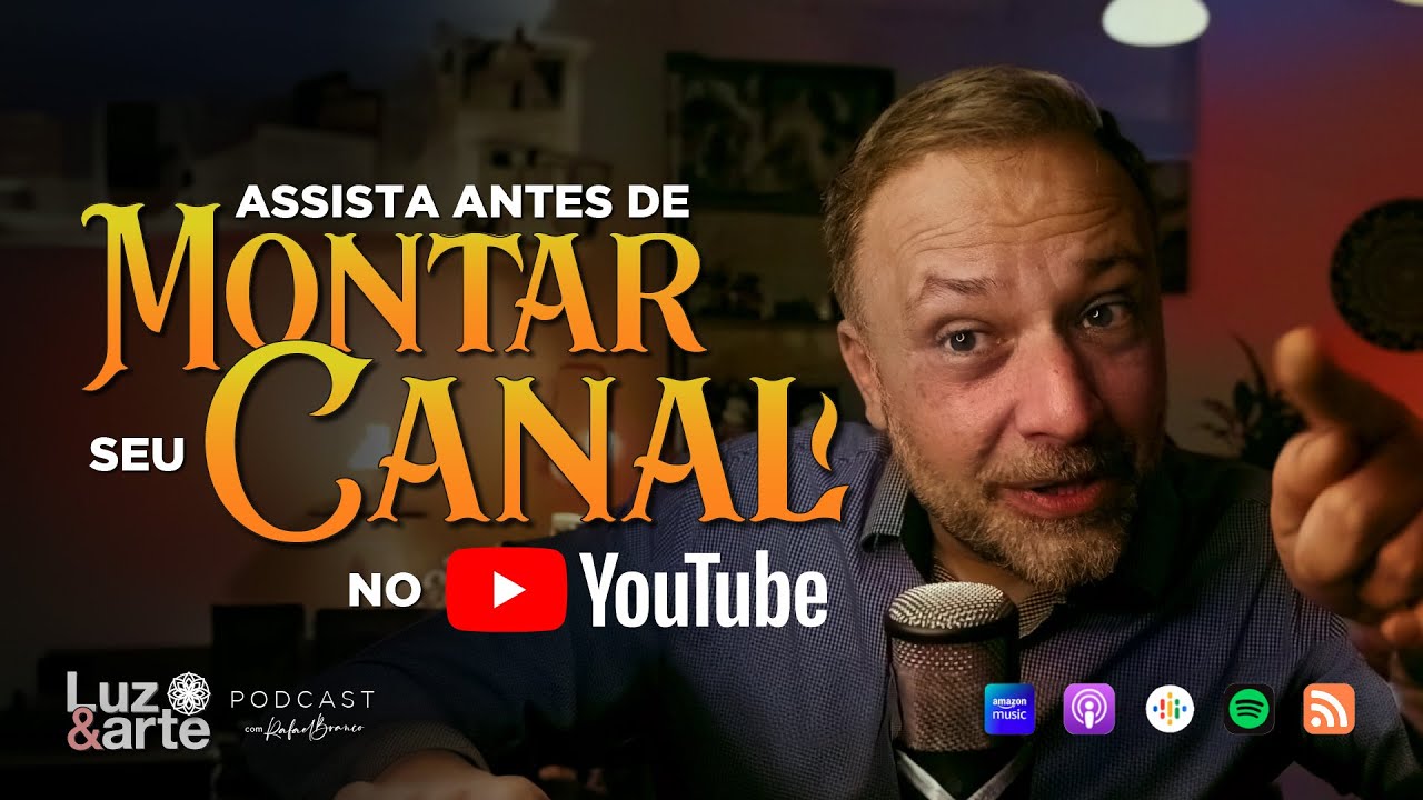 Pensando em criar um Canal no YouTube ? - Luz e Arte