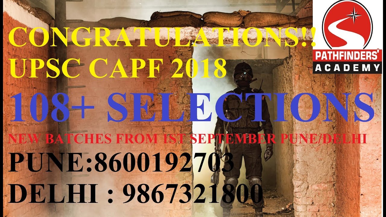 UPSC 2018 CAPF 120 selections ( New Batches call 8530314222/8530316222)