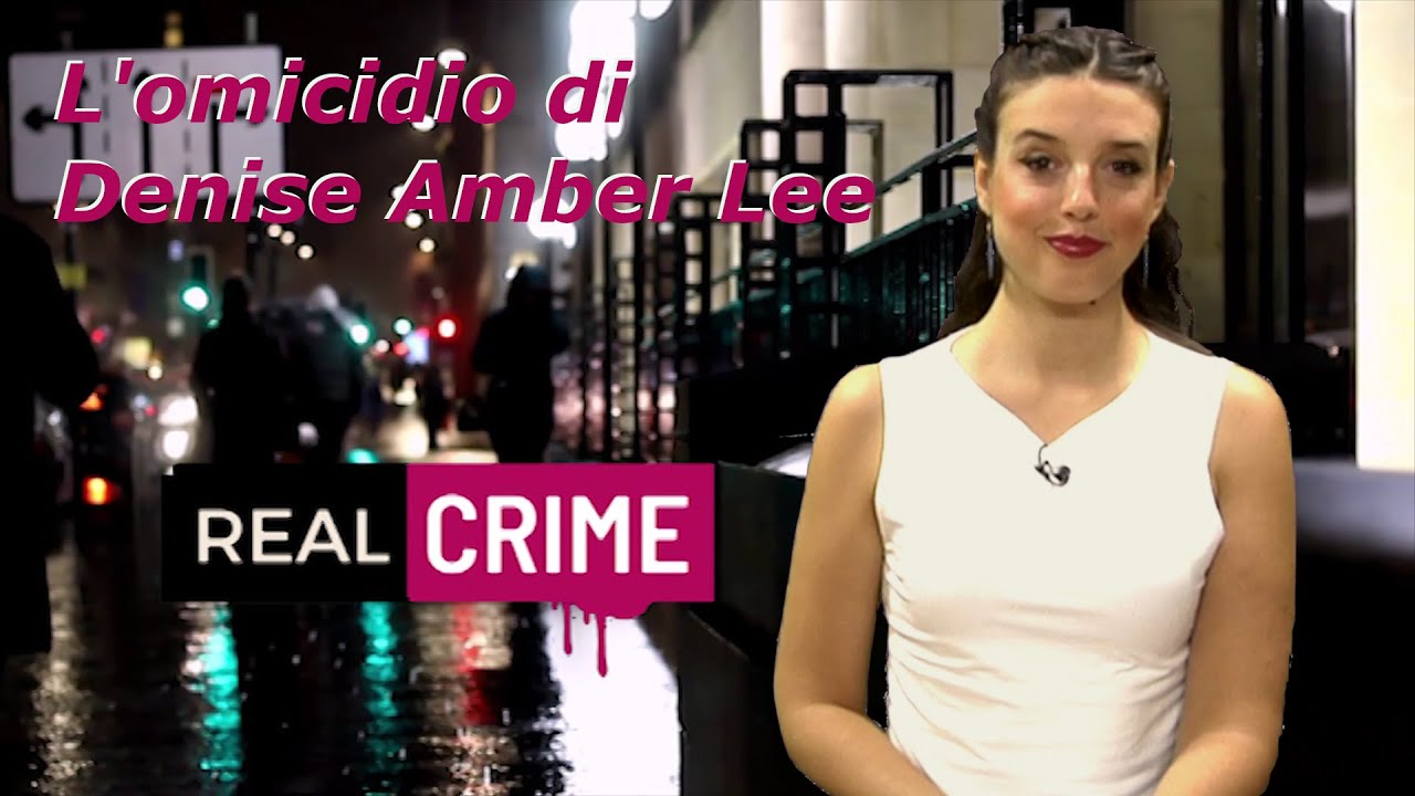 Real Crime - puntata 38 - L'omicidio di Denise Amber Lee