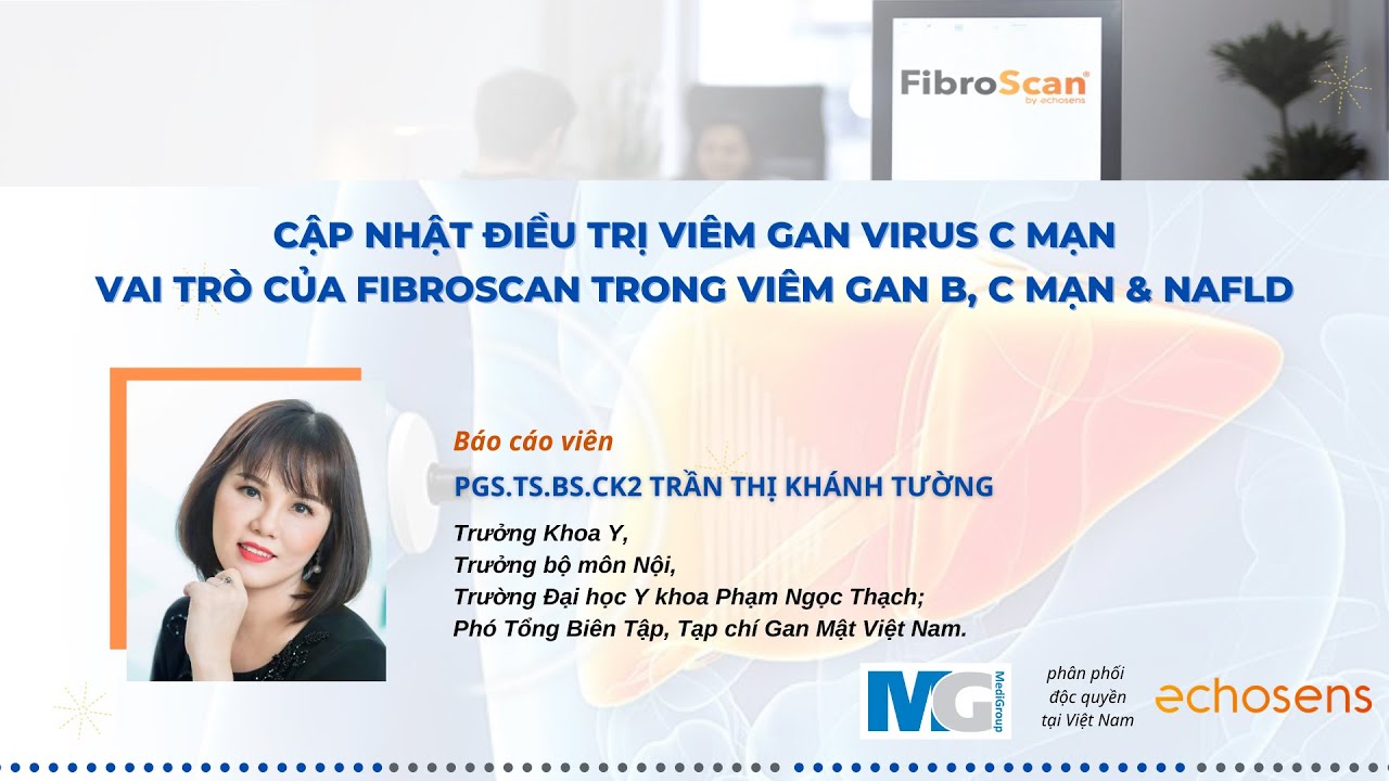 CẬP NHẬT ĐIỀU TRỊ VIÊM GAN VIRUS C MẠN.VAI TRÒ FIBROSCAN TRONG VIÊM GAN B, C MẠN & NAFLD