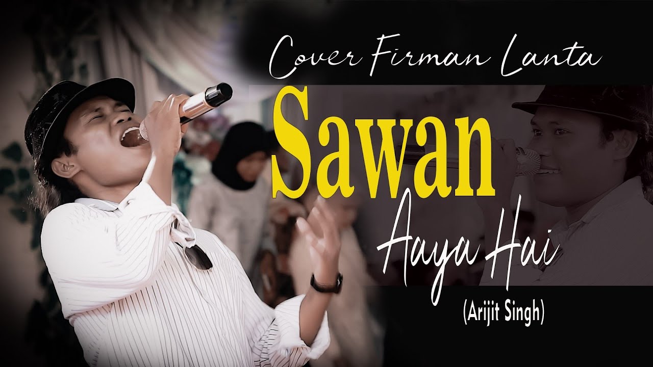 SAWAN AAYA HAI (Arijit Singh) COVER FIRMAN LANTA