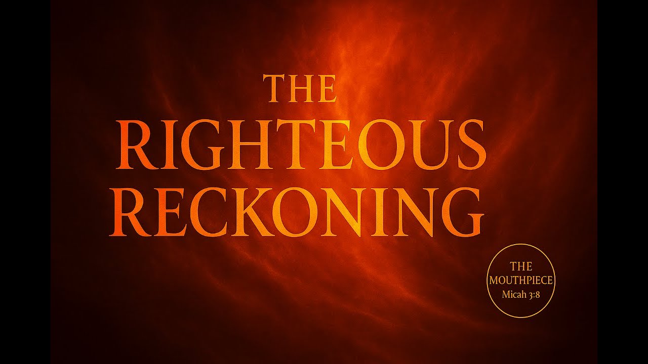 🔥The Righteous Reckoning | A NOW Word  🔥