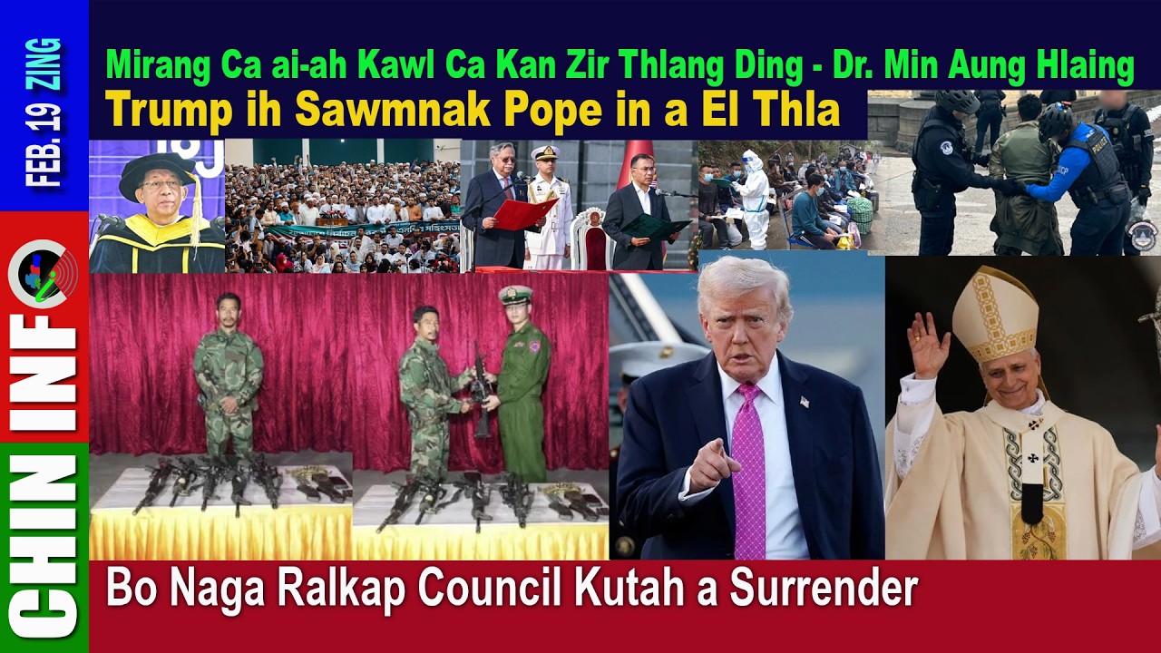Feb 19 (Thu): Bo Naga Ralkap kutah a Pe-aw, Trump ih Sawmnak Pope in a El Thla