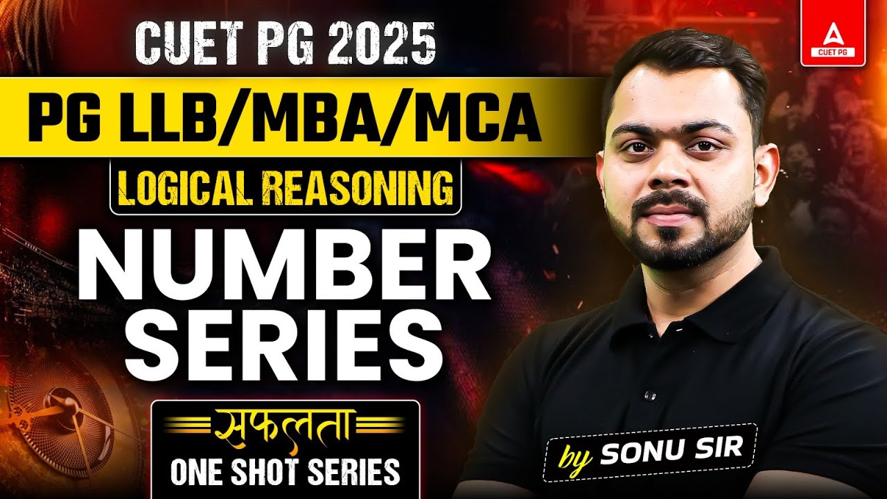CUET PG 2025 Reasoning for LLB/MBA/MCA | Number Series | By Sonu Sir