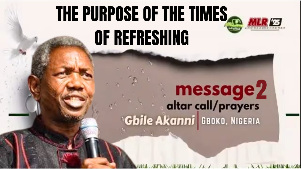 MLR 2025 || Day 2 || The Purpose of the Times of Refreshing | Message 2 | Gbile Akanni