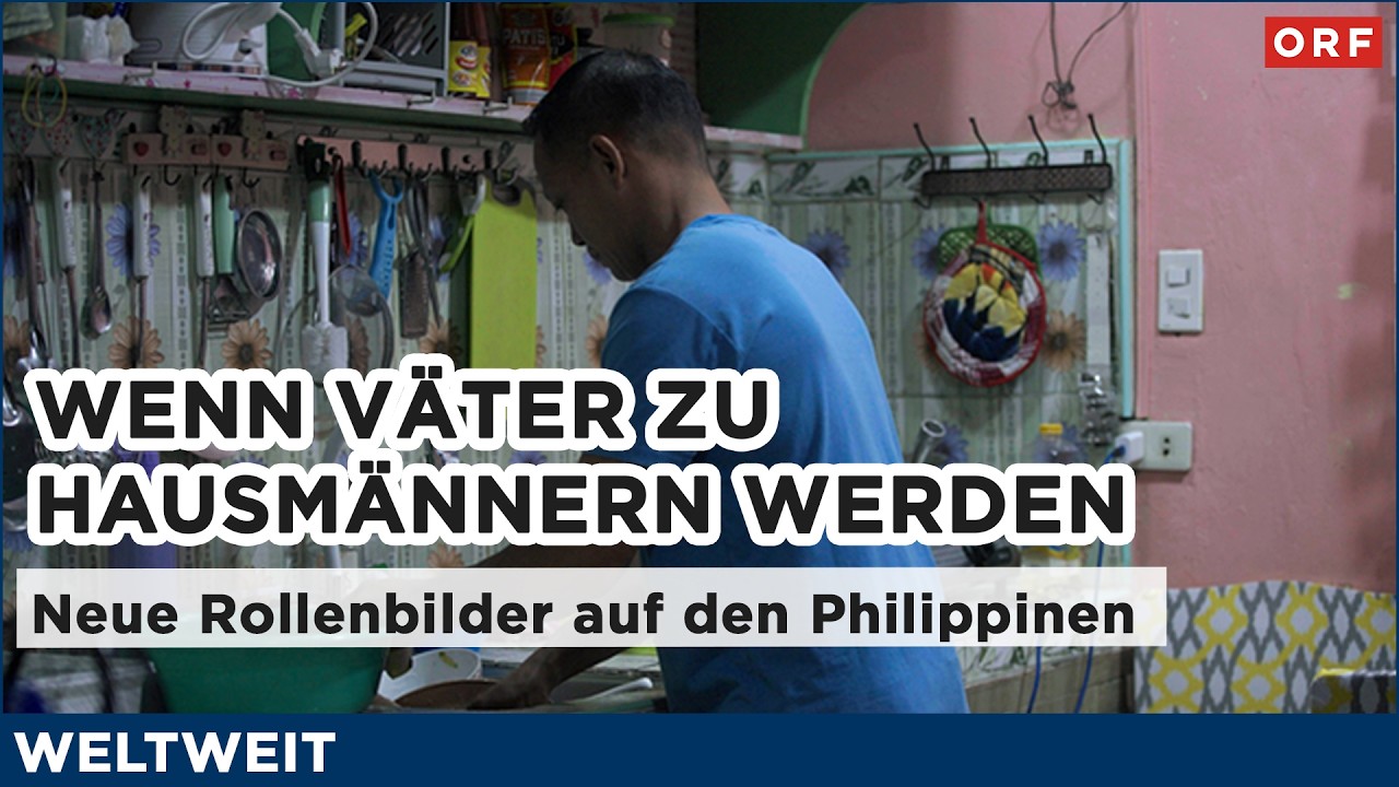 Wenn V&auml;ter zu Hausm&auml;nnern werden - neue Rollenbilder auf den Philippinen | WeltWeit 07.03.2026