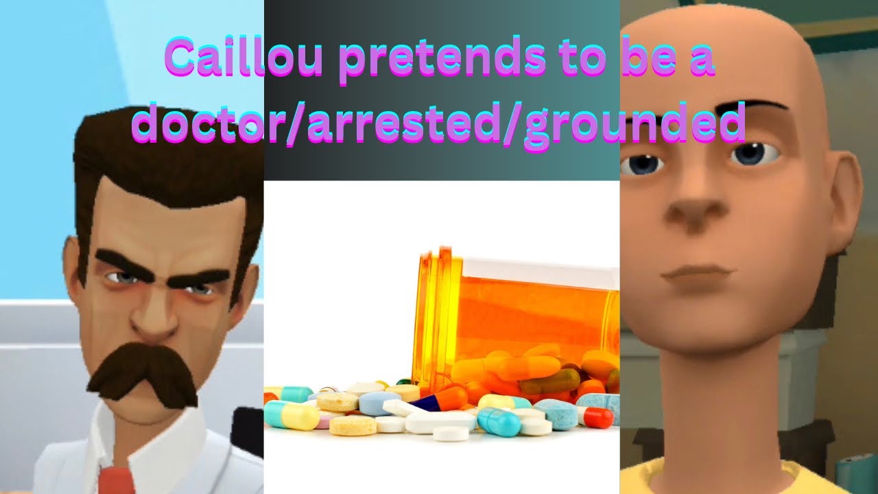 Caillou pretends to be a doctor/arrested/grounded