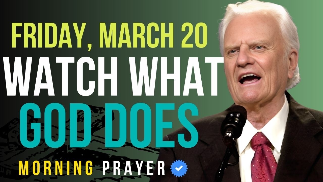 Friday, March 20 | Pray This — Watch What God Does Today — Psalm 91| Billy Graham Sermon
