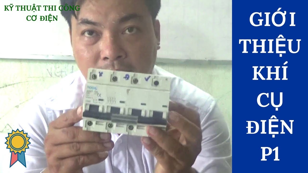 Kỹ Thuật Thi Công Cơ Điện MECHANICAL ENGINEERING - GIỚI THIỆU KHÍ CỤ ĐIỆN P1