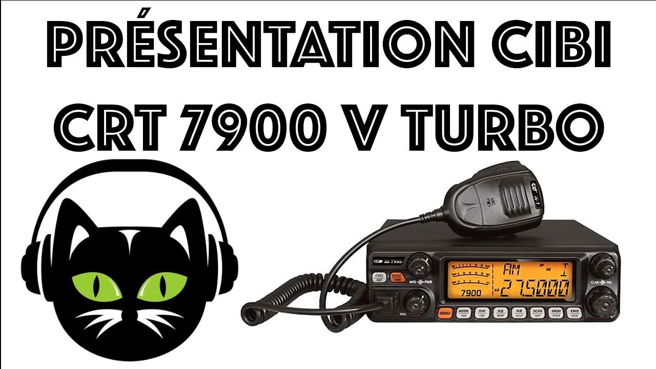 Présentation CIBI / CB radio CRT 7900 V Turbo