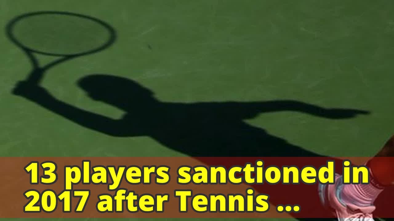13 players sanctioned in 2017 after Tennis Integrity Unit investigations