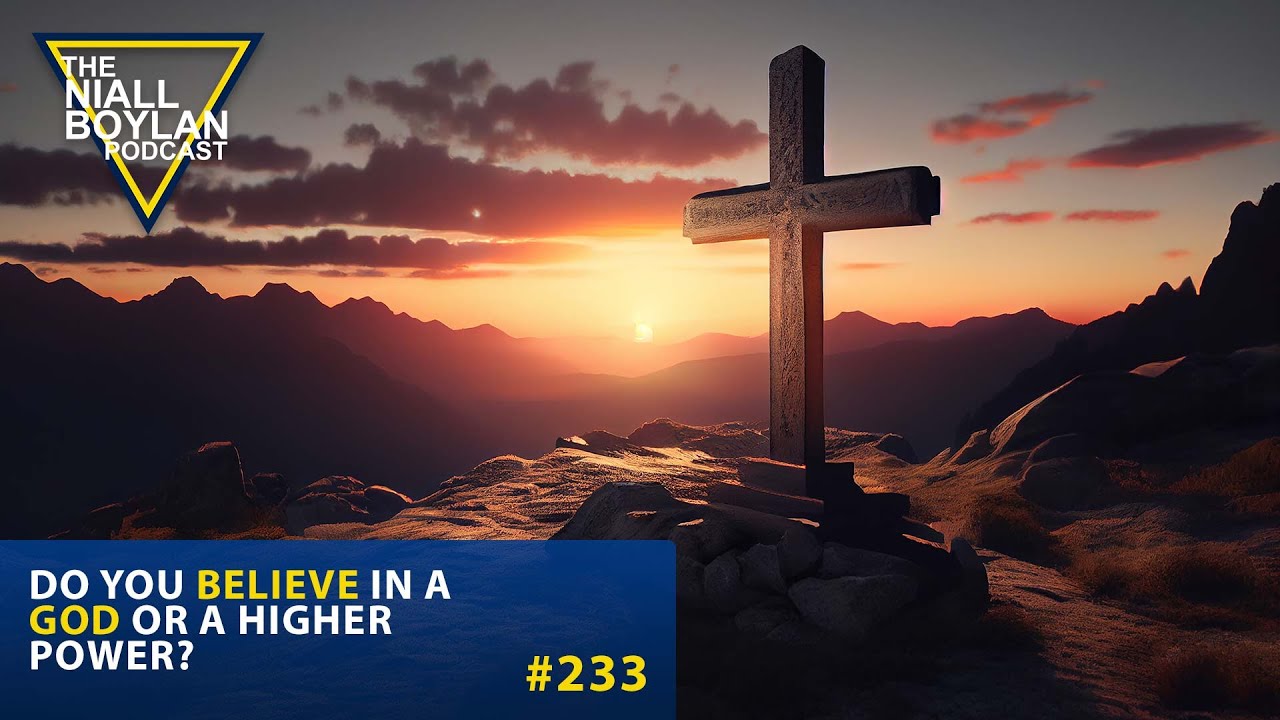 #233 Do You Believe In A God Or A Higher Power? The Niall Boylan Podcast Live