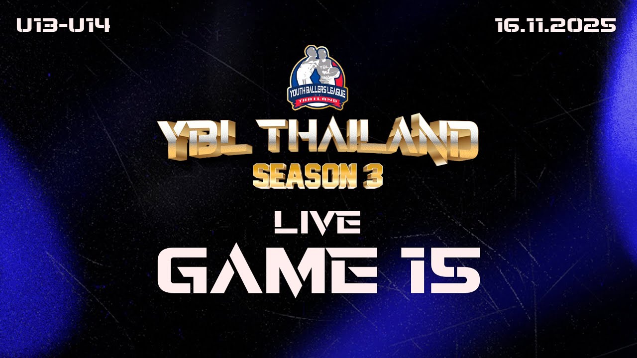 YBL Thailand Season 3 U13 - U14 GAME 15