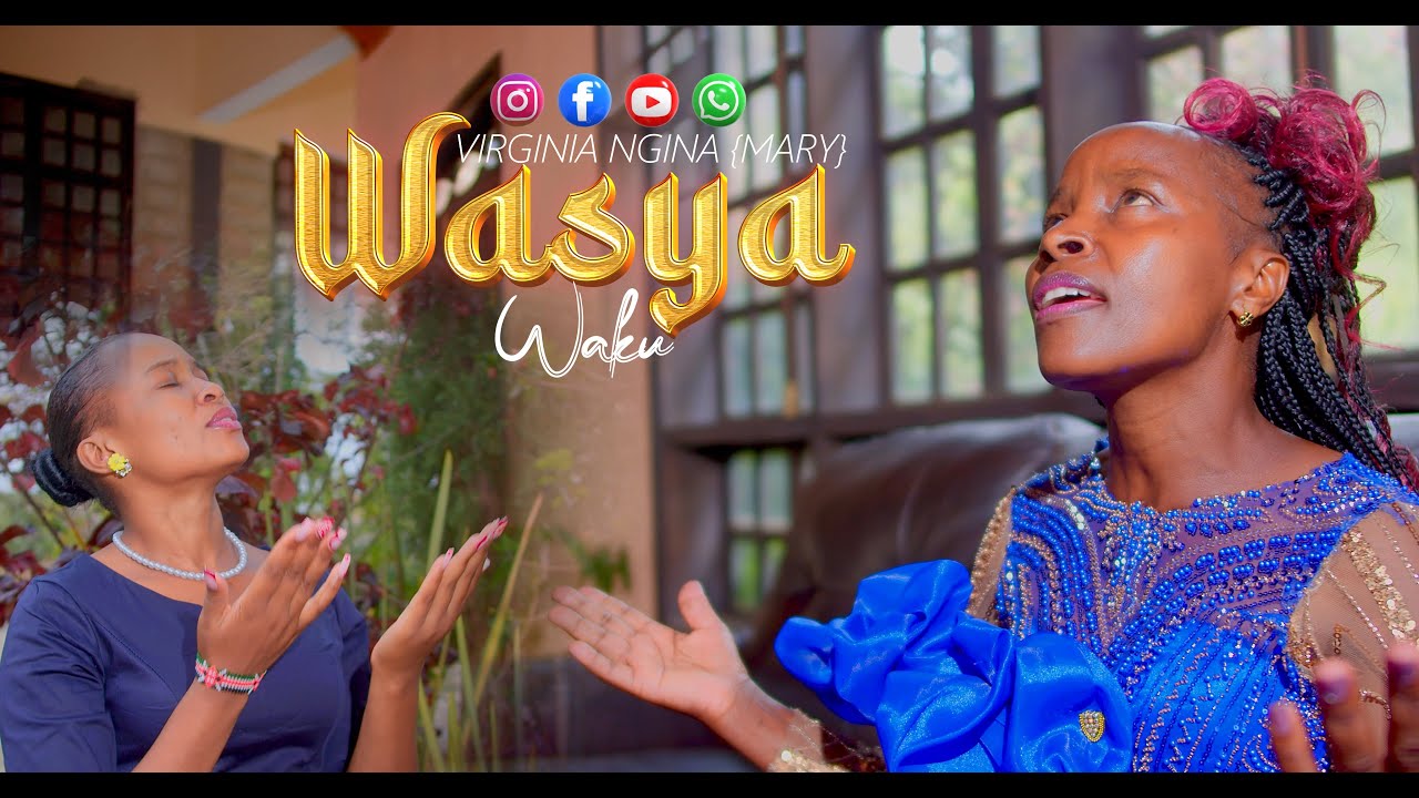 Wasya Waku - Virginia Ngina (Mary) Official 4k video