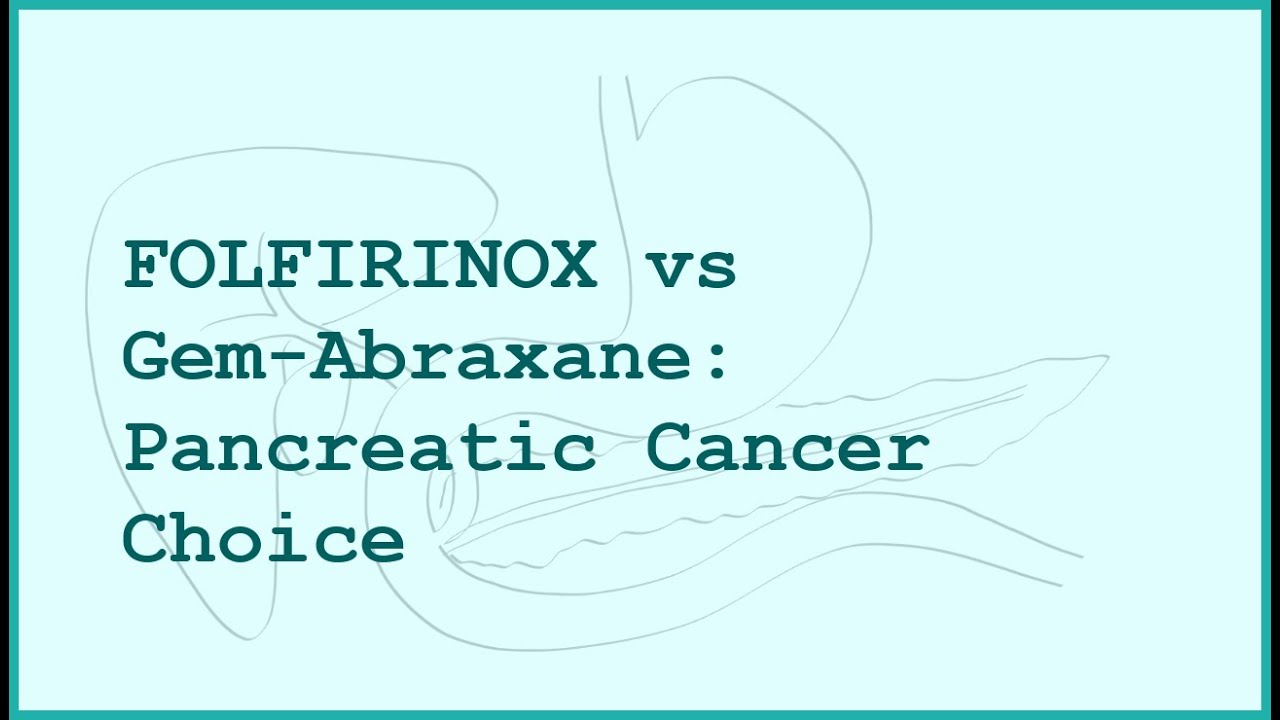 FOLFIRINOX vs Gemcitabine-Abraxane in Pancreatic Cancer