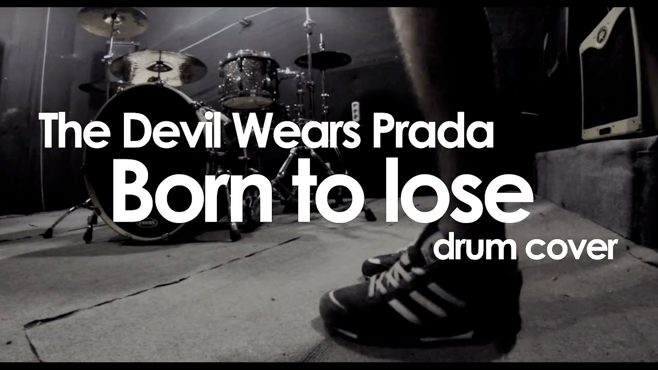 The Devil Wears Prada - Born To Lose (drum cover)
