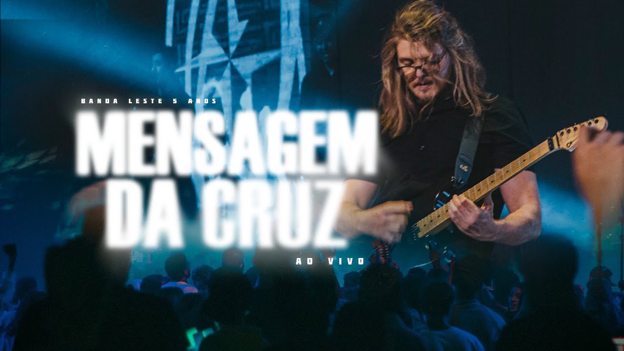 BANDA LESTE -  MENSAGEM DA CRUZ (AO VIVO) #BANDALESTE5ANOS
