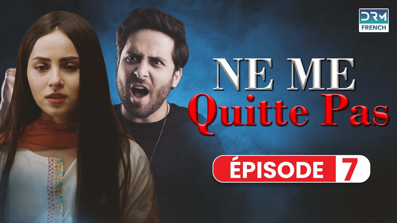 NE ME QUITTE PAS  - Episode 7 - Serie Indienne en Francais