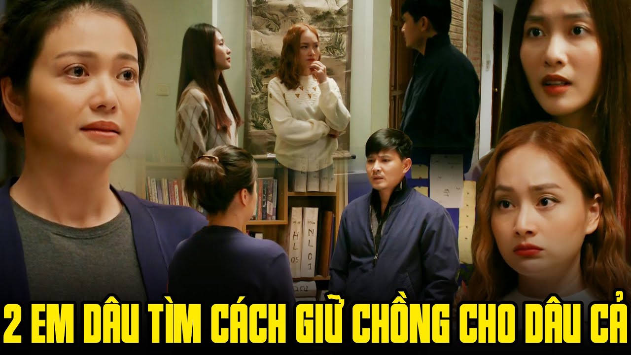 2 cô em dâu tìm cách vạch mặt tiểu tam để giữ chồng cho dâu cả | Gia đình mình vui bất thình lình