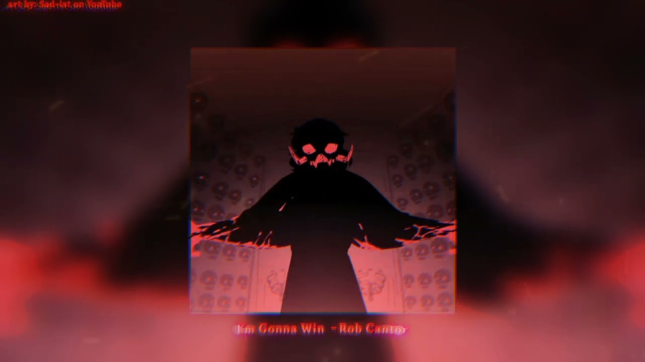 𝐼'𝑚 𝐺𝑜𝑛𝑛𝑎 𝑊𝑖𝑛 - 𝑅𝑜𝑏 𝐶𝑎𝑛𝑡𝑜𝑟 𝑠𝑝𝑒𝑒𝑑 𝑢𝑝