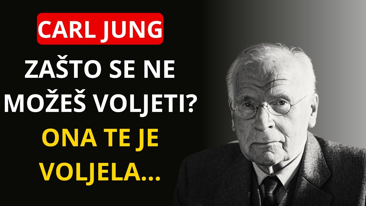 ZA&Scaron;TO NE MOŽE&Scaron; VOLJETI SEBE? JER SI NAPUSTILA ONU KOJA TE NAJVI&Scaron;E VOLJELA &ndash; CARL JUNG