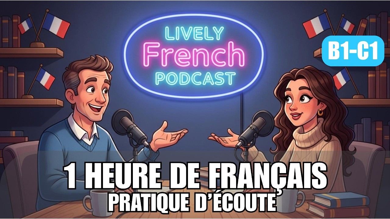 1 Heure d’écoute en français (B1–C1) | 5 sujets avancés