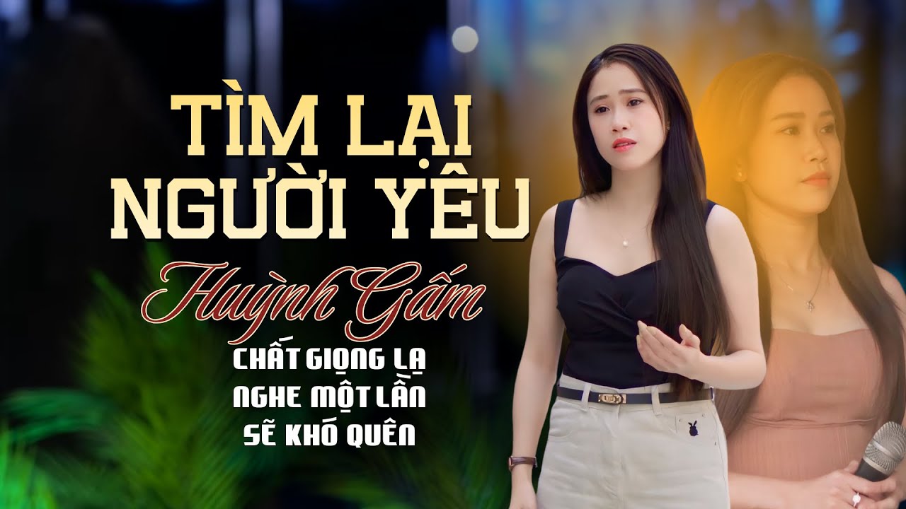 Tìm Lại Người Yêu - Huỳnh Gấm | Ca Khúc Mới Nhất Của Huỳnh Gấm Hát Tại Quán Cà Phê Theo Yêu Cầu