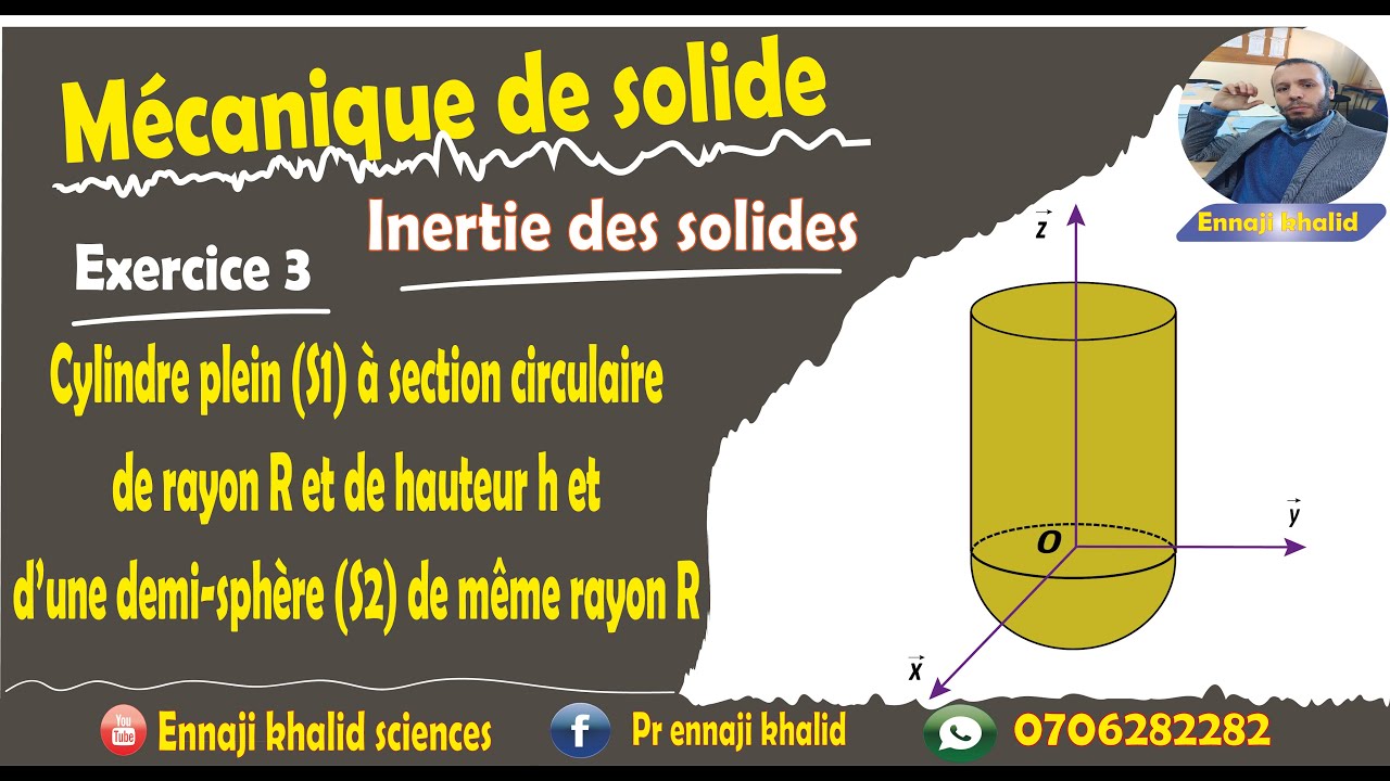 Cylindre plein à section circulaire de rayon R et de hauteur h et d’une demi sphère  de même rayon