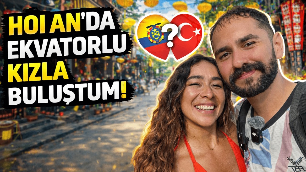 EKVATOR'LU KIZ ARKADAŞIMLA HOİ AN'DA BULUŞTUK - BÖLÜM 39/VLOG
