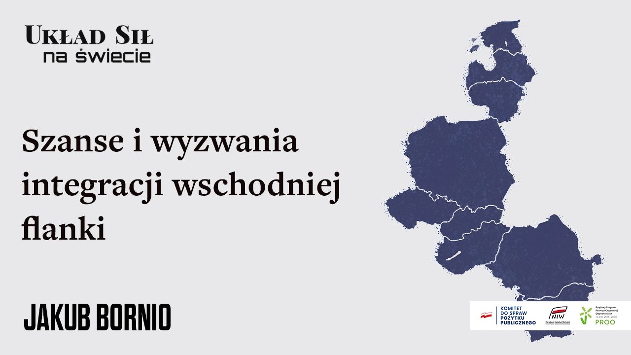 Szanse i wyzwania integracji wschodniej flanki - dr Jakub Bornio