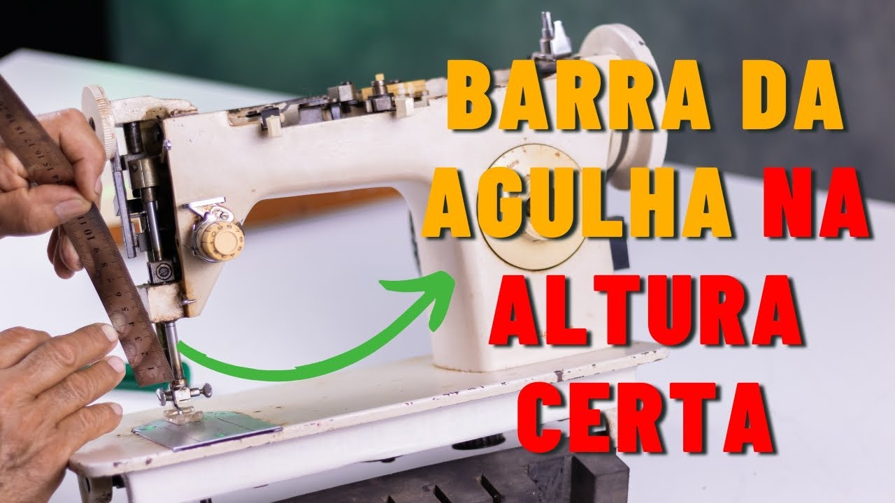 QUAL A ALTURA CERTA PARA REGULAR A BARRA DA AGULHA? | MÁQUINA DOMÉSTICA